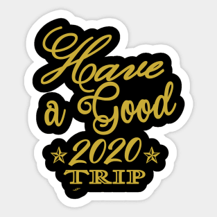 Have A good 2020 Trip Sticker